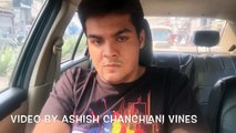 The frustrated indian driver Ashish Chanchlani Vines