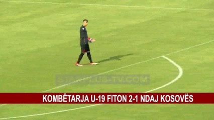 KOMBËTARJA U-19 FITON 2-1 NDAJ KOSOVËS