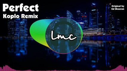 Perfect - Ed Sheran [LMC Koplo Remix]