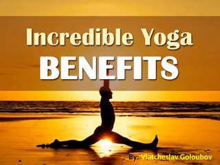 Top Health Benefits of Yoga By Viatcheslav Goloubov