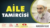 326) Aile Tamircisi - Hayat Rehberi - Nureddin YILDIZ