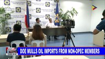NEWS: DOE mulls oil imports from non-OPEC members