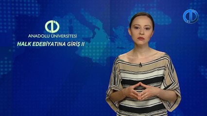 HALK EDEBİYATINA GİRİŞ II - Ünite 6 Konu Anlatımı 1