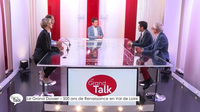 Le Grand Talk - 31/05/2018 Partie 2 - Le Grand Dossier : 500 ans de Renaissance en Val de Loire