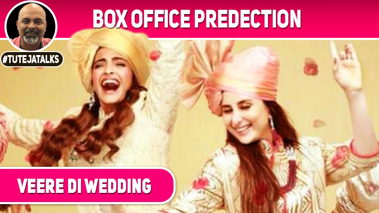 Veere Di Wedding | Box Office Prediction | Kareena Kapoor | Sonam Kapoor
