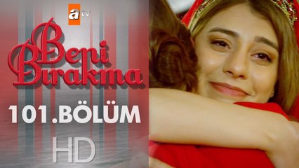 Beni Bırakma - 101. Bölüm