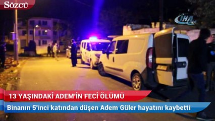 13 yaşındaki Adem’in feci ölümü