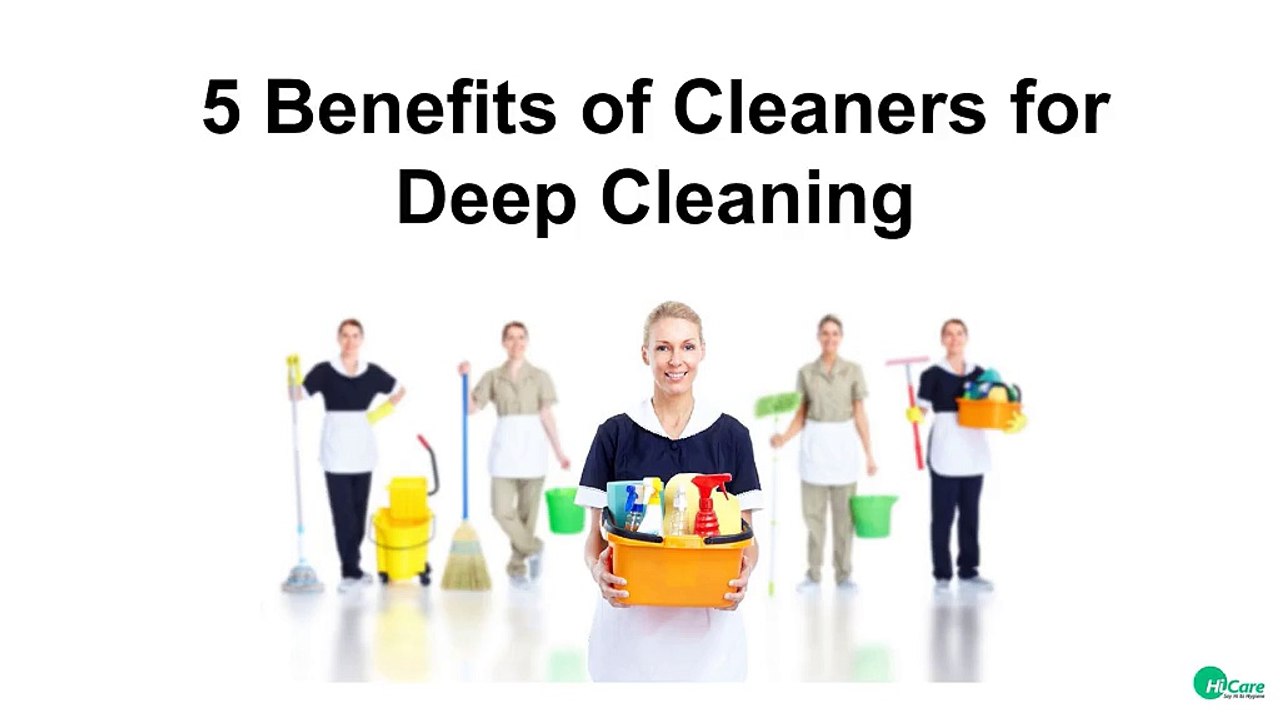 5 Benefits of Cleaners for Deep Cleaning