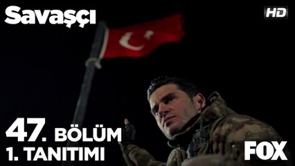 Savaşçı 47. Bölüm 1. Tanıtımı