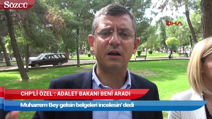 CHP’li Özel: Adalet Bakanı beni telefonla aradı