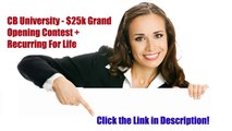 CB University $25k Grand Opening Contest and Recurring For Life  Make money!