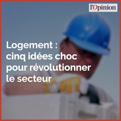 Logement : cinq idées chocs pour révolutionner le secteur