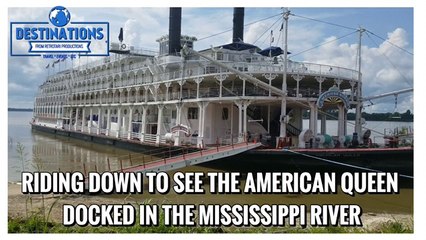 Riding Down to see the American Queen Docked in the Mississippi River