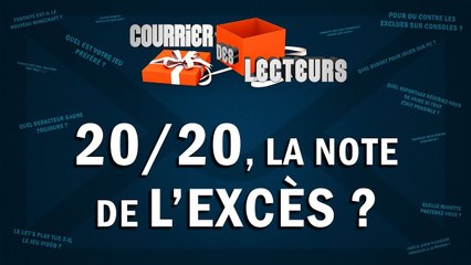 20/20, la note de l'excès ? | LE COURRIER DES LECTEURS #52