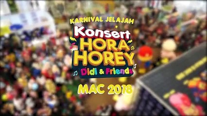 Karnival Jelajah Konsert Hora Horey Didi & Friends | Cuti Sekolah Ini