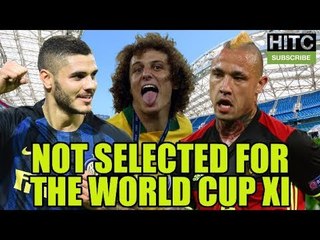 Not Selected For The World Cup XI: Is This The Best Team Not Going To Russia?