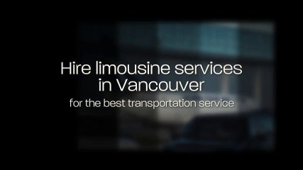 Hire Limousine Services In Vancouver