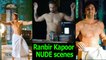 Ranbir Kapoor on going NUDE in films | Saawariya to Sanju
