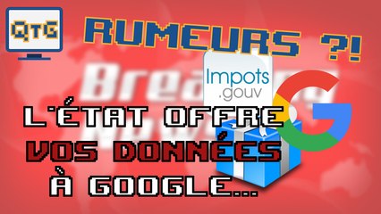 L'État offre VOS données à Google – Rumeur #2