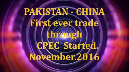 C P E C - Pakistan China first ever trade started through CPEC