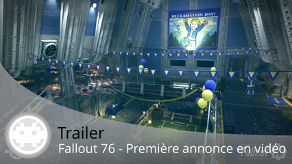 Trailer - Fallout 76 - Annonce en vidéo du prochain Fallout