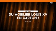 Du mobilier Louis IV en carton !