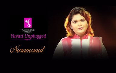 नसानसात Nasanasaat | Yuvati Unplugged | Full Video Song| Yuvati Music