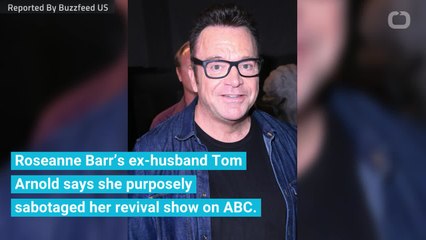 Tom Arnold Says Roseanne Barr Wanted Her Show To Be Cancelled