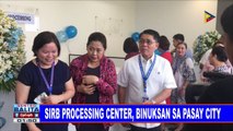 #SentroBalita: SIRB Processing Center, binuksan sa Pasay City