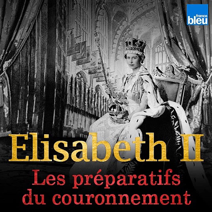 Elisabeth II, les préparatifs du couronnement