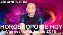 HOROSCOPO DE HOY ARCANOS Viernes 1 de Junio de 2018