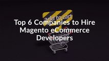 Top 6 Companies to Hire Magento eCommerce Developers