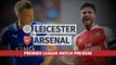 Arsenal v Leicester City Preview - Arsene Wenger Says 'Leicester Have To Prove Themselves'