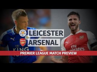 Arsenal v Leicester City Preview - Arsene Wenger Says 'Leicester Have To Prove Themselves'