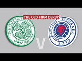 Celtic v Rangers - Old Firm Fans Have Their Say