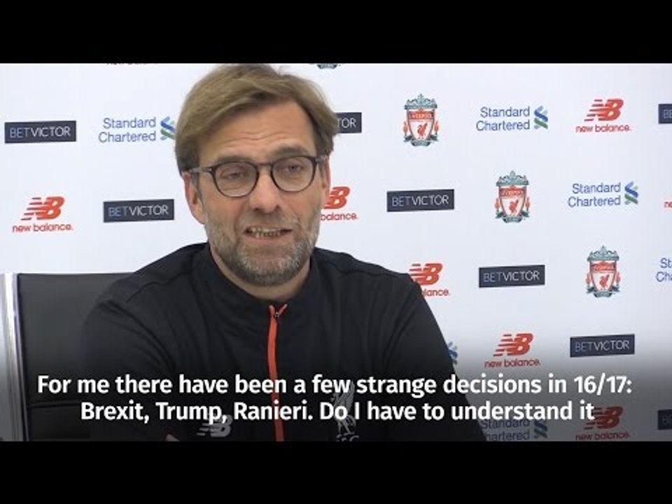Jurgen Klopp - Ranieri Sacking As Bemusing As Trump & Brexit