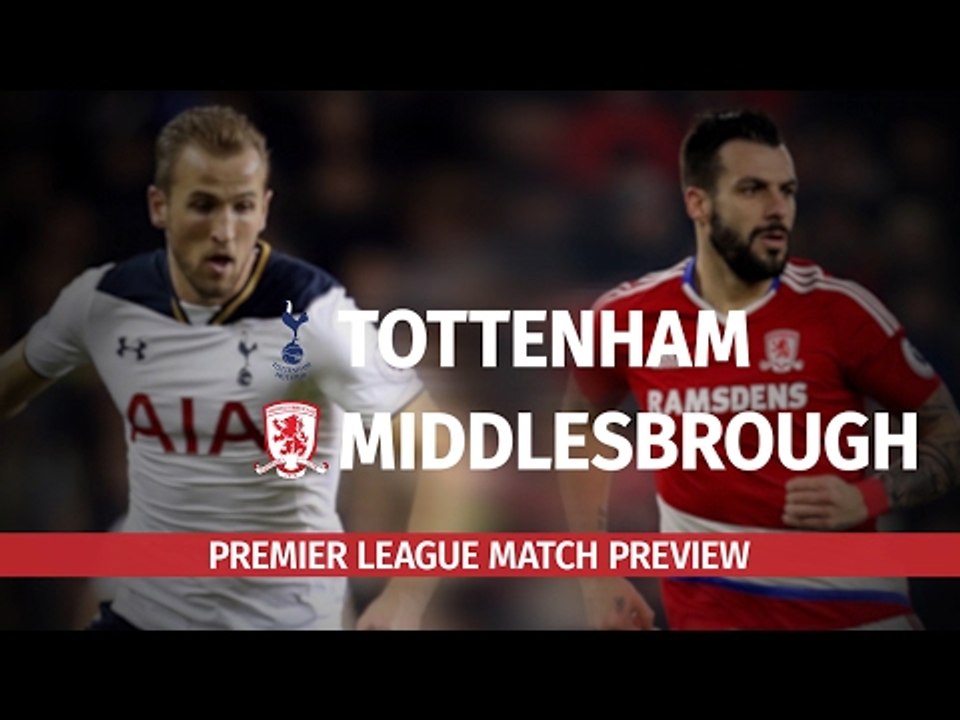 Tottenham v Middlesbrough - Premier League Preview