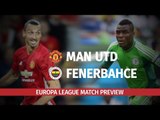Manchester United v Fenerbahce - Europa League Match Preview