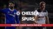 Premier League Preview - Chelsea v Spurs