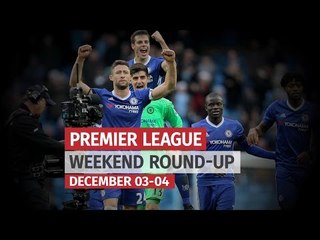 Premier League Round-Up - December 03-04 - Chelsea Continue Their Dominance