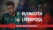 Plymouth v Liverpool - FA Cup Third Round Replay Match Preview