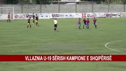 VLLAZNIA U-19 SËRISH KAMPIONE E SHQIPËRISË