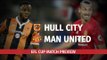 Hull v Manchester United (Agg 0-2) - EFL Cup Semi-Final Match Preview