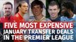 Premier League - Five Biggest Deals In January Transfer Window History