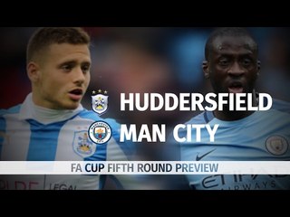 Huddersfield v Manchester City - FA Cup Fifth Round Match Preview