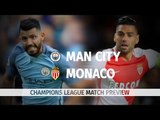Manchester City v Monaco - Champions League Match Preview