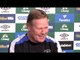 Ronald Koeman Full Pre-Match Press Conference - Everton v Hull