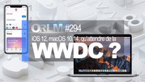 ORLM-294 : iOS 12, macOS 10.14, qu'attendre de la WWDC 18 ?