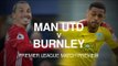 Manchester United v Burnley - Premier League Match Preview