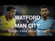 Watford v Manchester City - Premier League Match Preview